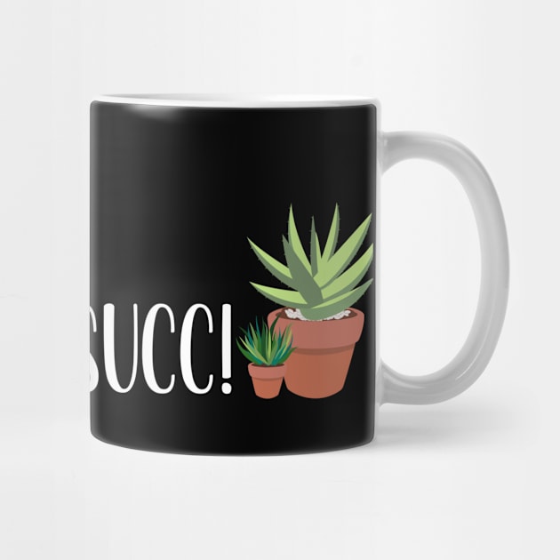 Succulent Plants, Don't Succ! Cactus Aloe Vera Funny White Font by Always Growing Boutique